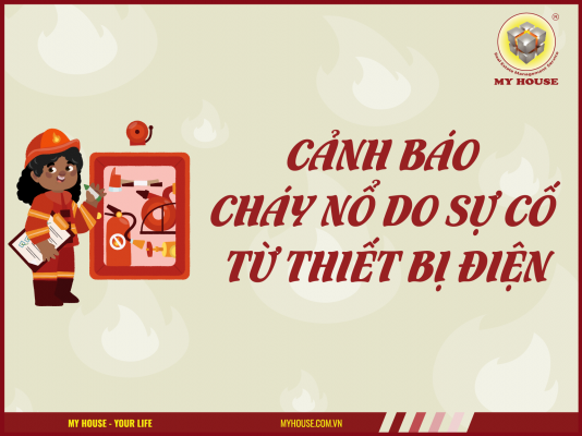 MY HOUSE CẢNH BÁO CHÁY NỔ DO SỰ CỐ TỪ THIẾT BỊ ĐIỆN