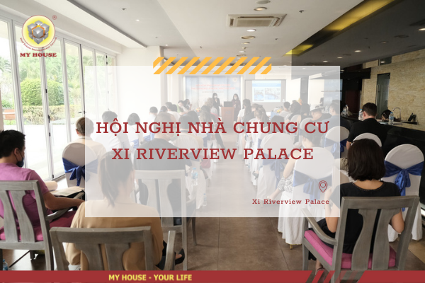 Tổ Chức Thành Công Hội Nghị Nhà Chung Cư Xi Riverview Palace 2021