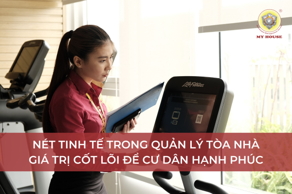 Nét tinh tế trong quản lý tòa nhà giá trị cốt lõi để Cư dân hạnh phúc