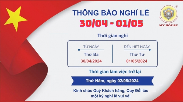 CÔNG TY MY HOUSE THÔNG BÁO LỊCH NGHỈ LỄ NGÀY 30 4 VÀ 01 5